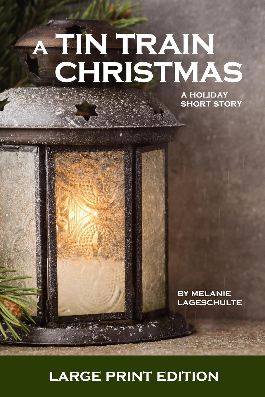 Cover: 9781952066221 | A Tin Train Christmas | (short fiction) | Melanie Lageschulte | Buch