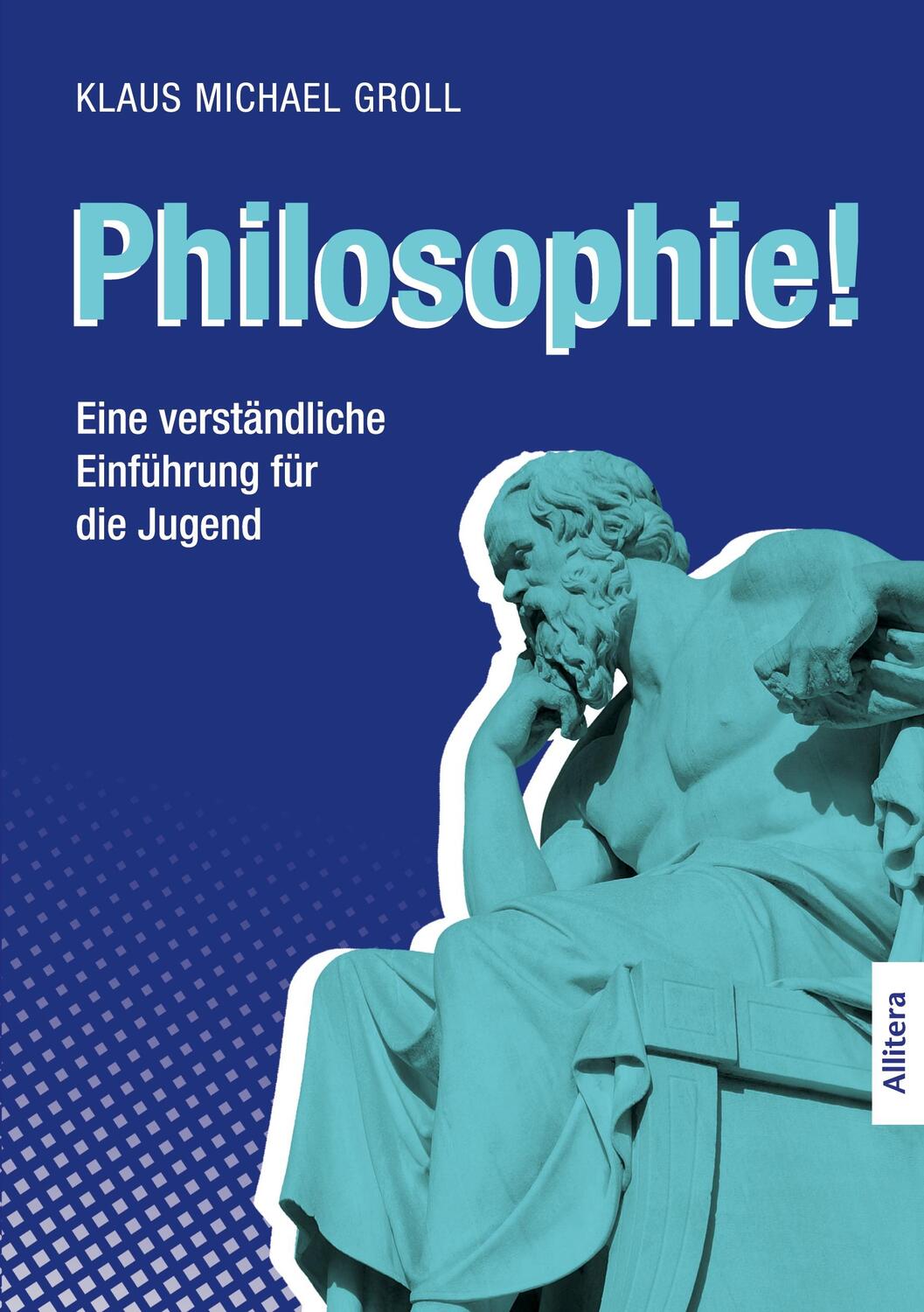 Cover: 9783962333607 | Philosophie! | Eine verständliche Einführung für die Jugend | Groll