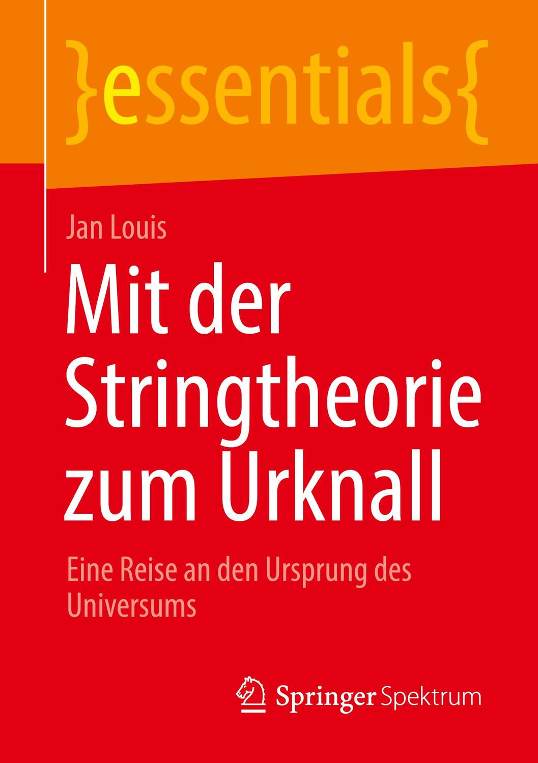 Cover: 9783658325190 | Mit der Stringtheorie zum Urknall | Jan Louis | Taschenbuch