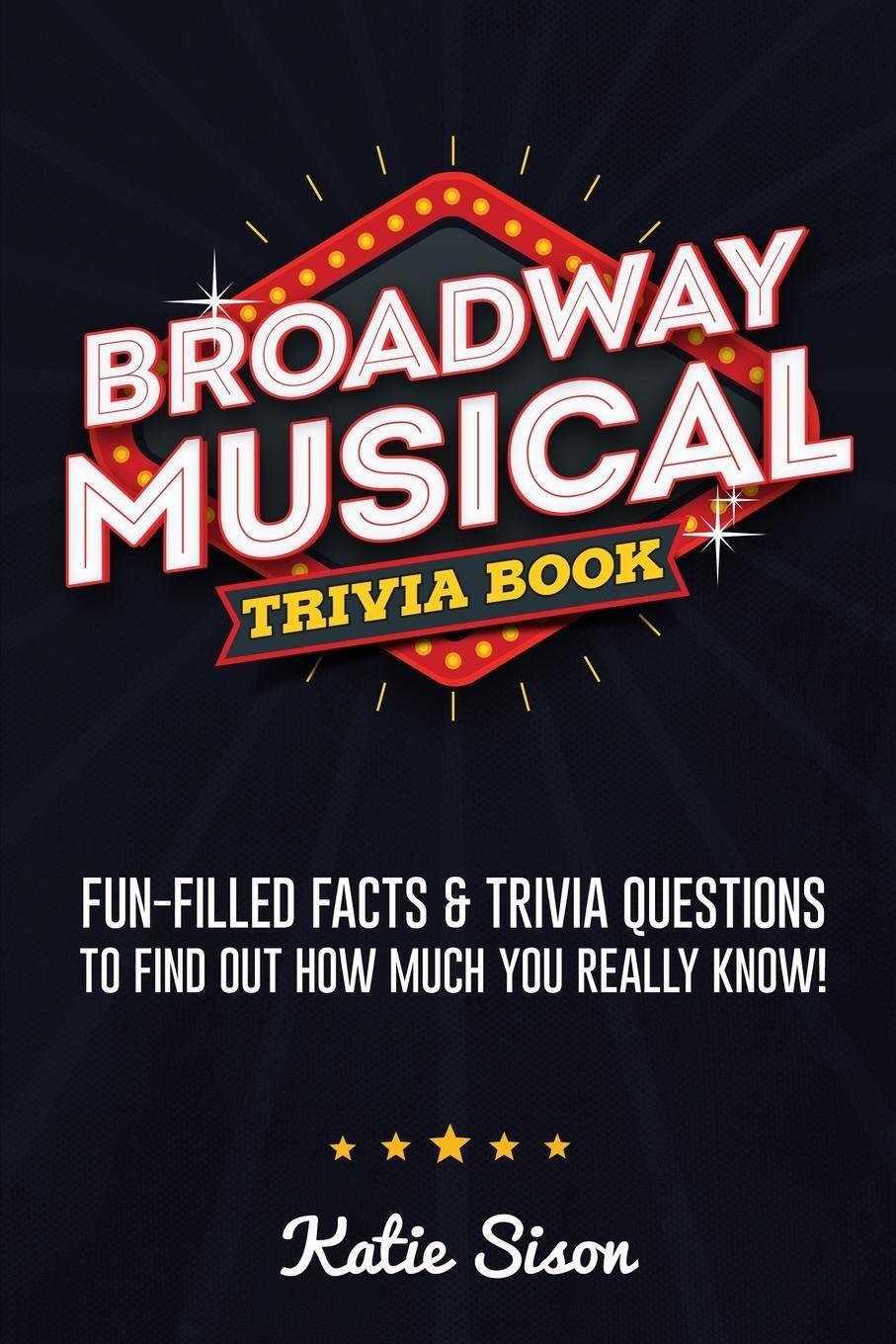 Cover: 9781955149013 | Broadway Musical Trivia Book | Katie Sison | Taschenbuch | Paperback