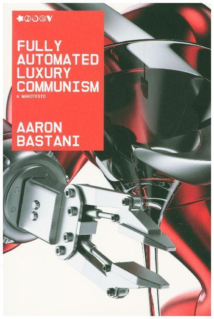 Cover: 9781788732468 | Fully Automated Luxury Communism | A Manifesto | Aaron Bastani | Buch
