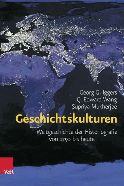 Cover: 9783525300503 | Geschichtskulturen | Georg G/Wang, Q Edward/Mukherjee, Supriya Iggers