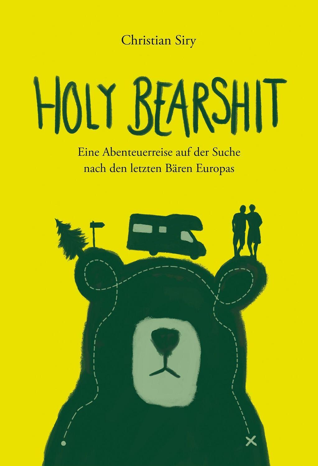 Cover: 9783947824038 | Holy Bearshit - Eine Abenteuerreise auf der Suche nach den letzten...