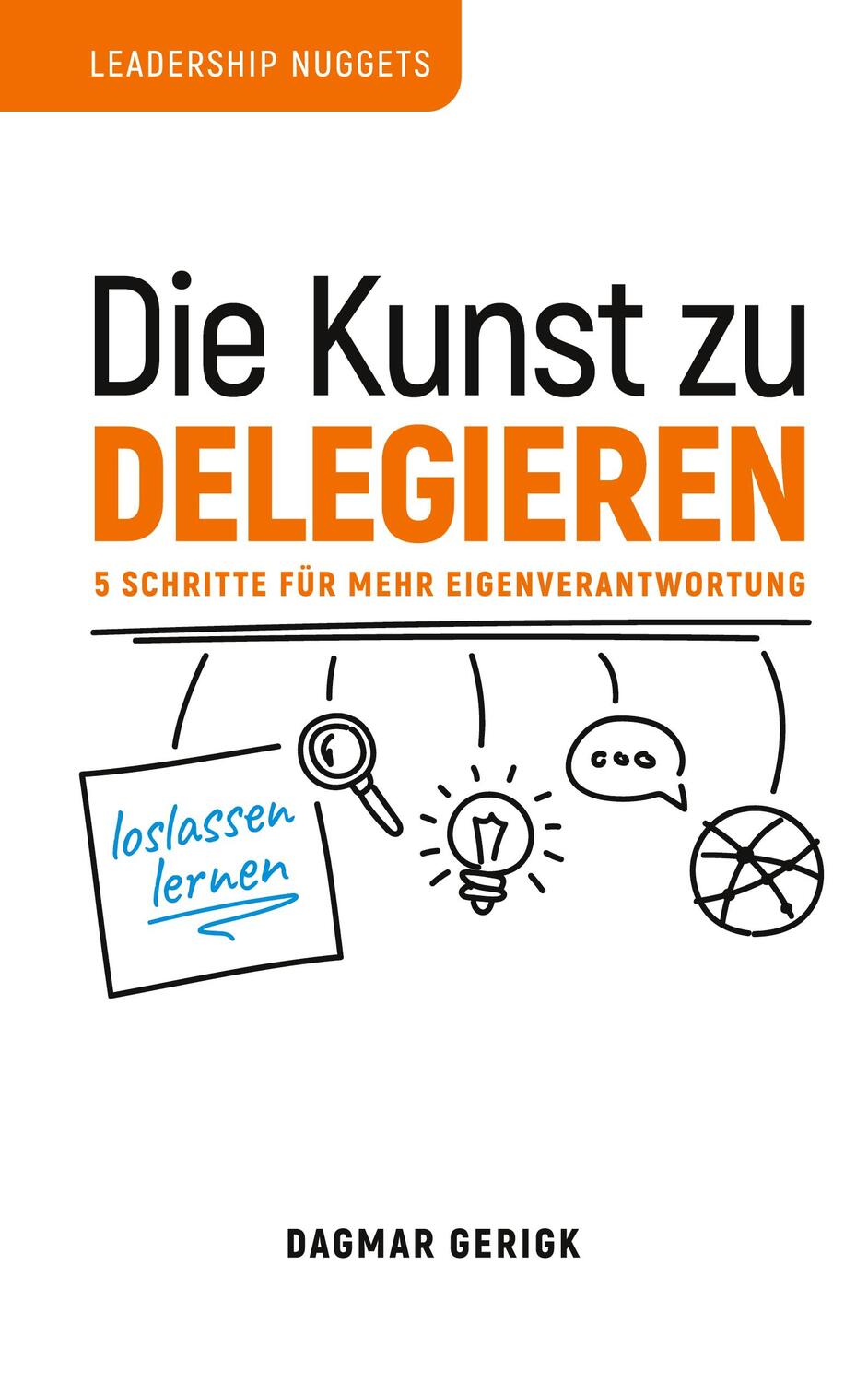 Cover: 9783754313145 | Die Kunst zu Delegieren - loslassen lernen | Dagmar Gerigk | Buch