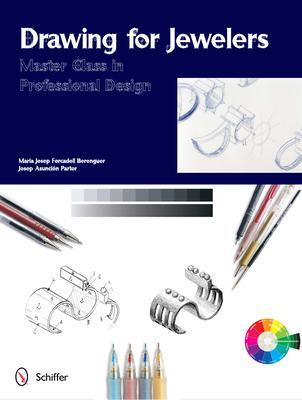 Cover: 9780764340581 | Drawing for Jewelers: Master Class in Professional Design | Berenguer