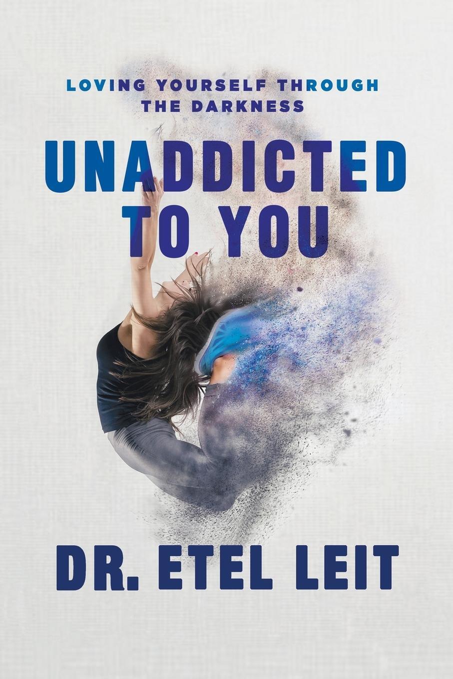Cover: 9780988595262 | UnAddicted to You | Loving Yourself Through the Darkness | Etel Leit