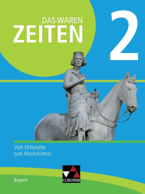 Cover: 9783661310626 | Das waren Zeiten Bayern 2 - neu | Vom Mittelalter zum Absolutismus