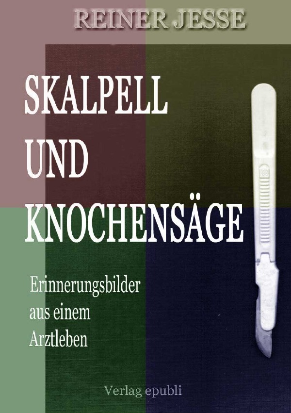 Cover: 9783737528252 | Skalpell und Knochensäge | Erinnerungsbilder aus einem Arztleben