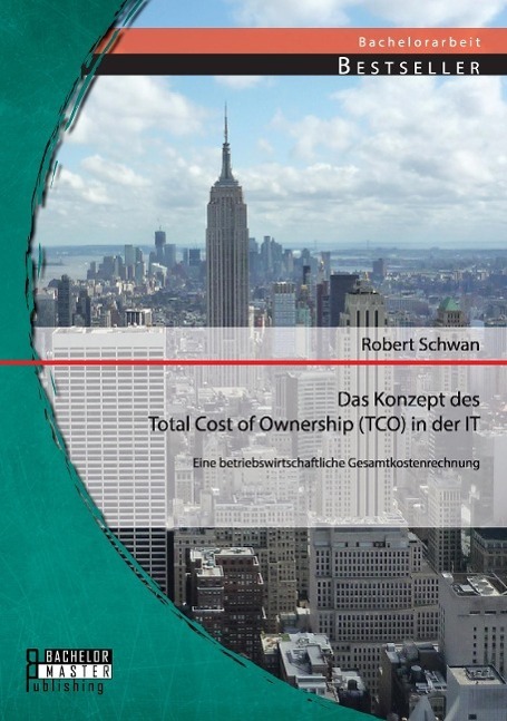 Cover: 9783956842337 | Das Konzept des Total Cost of Ownership (TCO) in der IT: Eine...