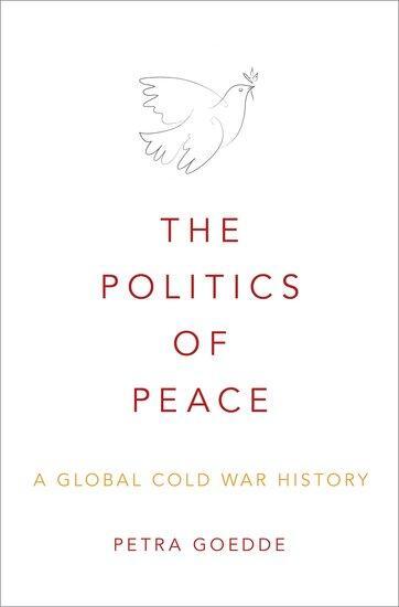 Cover: 9780195370836 | The Politics of Peace | A Global Cold War History | Petra Goedde