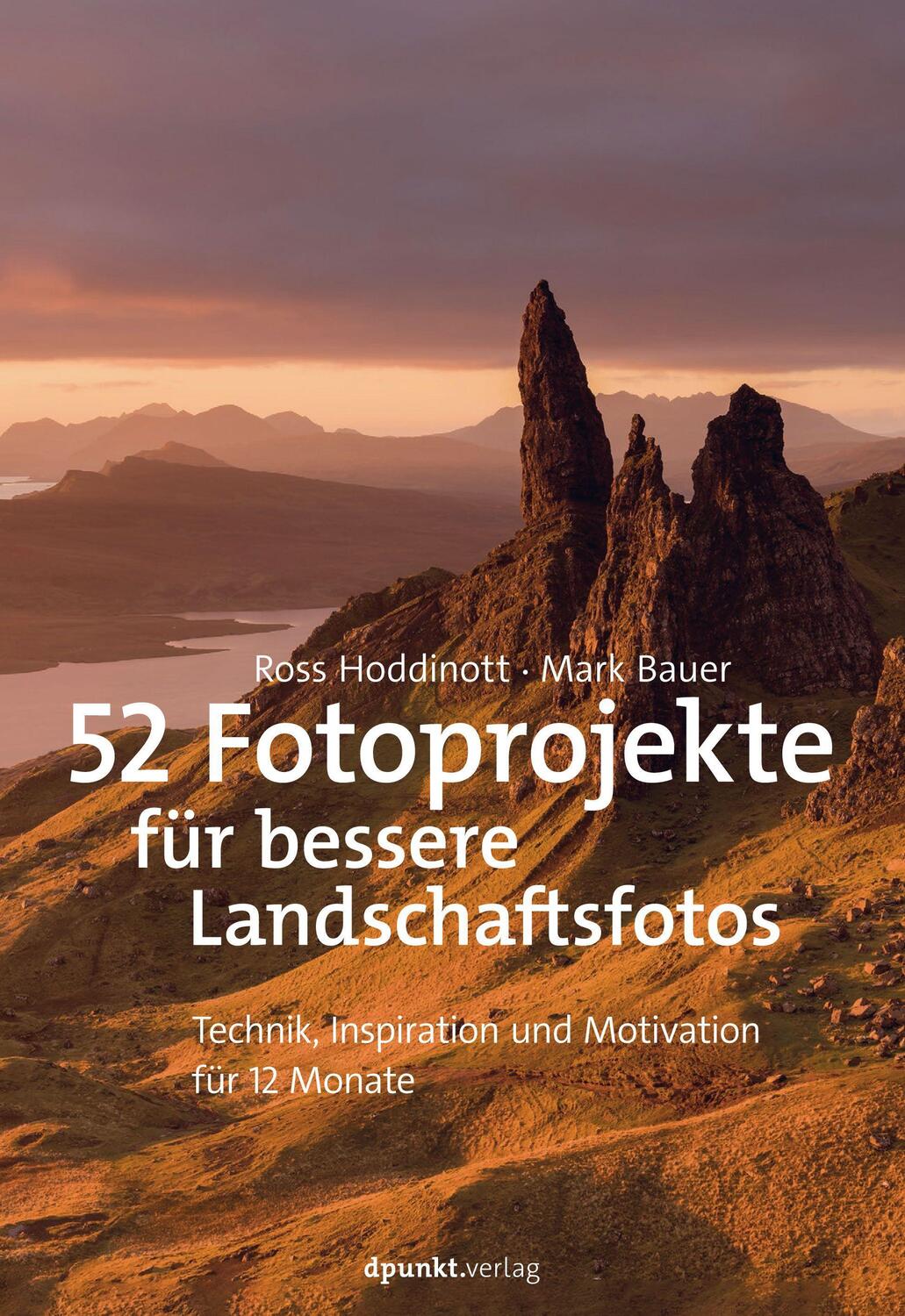 Cover: 9783864907807 | 52 Fotoprojekte für bessere Landschaftsfotos | Ross Hoddinott (u. a.)