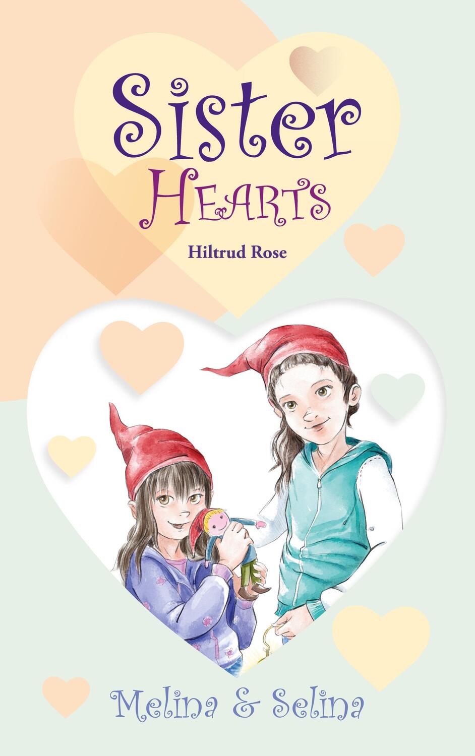 Cover: 9783753475127 | Melina & Selina | Sister Hearts | Hiltrud Rose | Taschenbuch