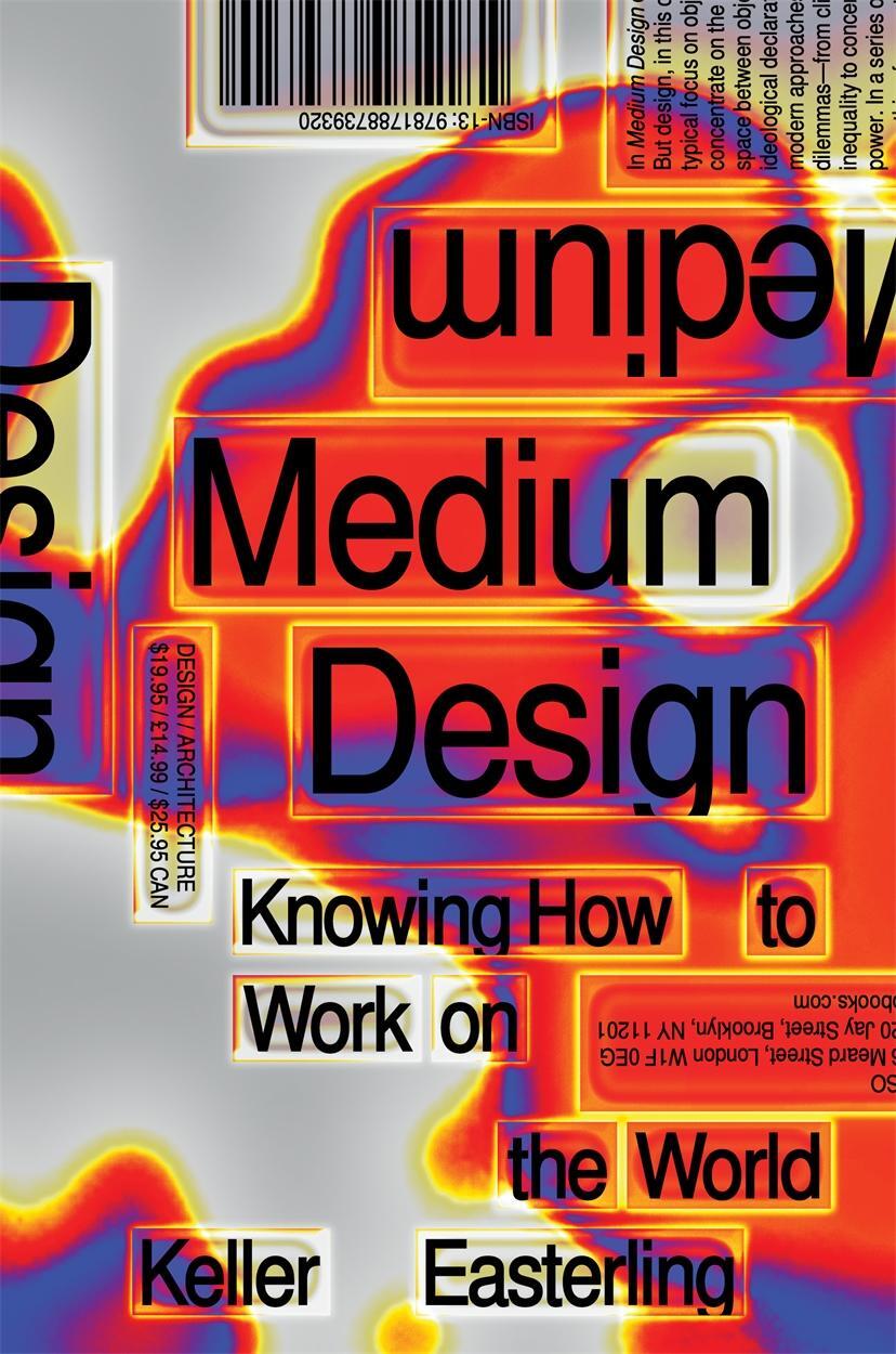 Cover: 9781788739320 | Medium Design | Knowing How to Work on the World | Keller Easterling