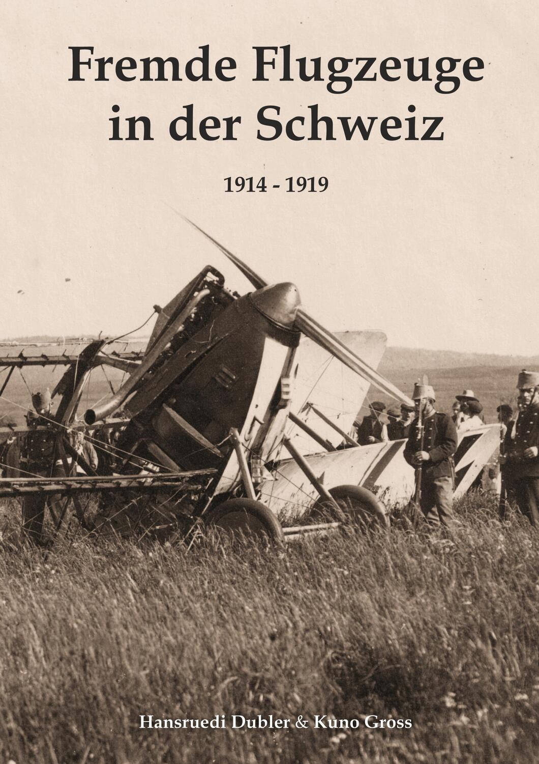 Cover: 9783754311240 | Fremde Flugzeuge in der Schweiz 1914 - 1919 | Hansruedi Dubler (u. a.)