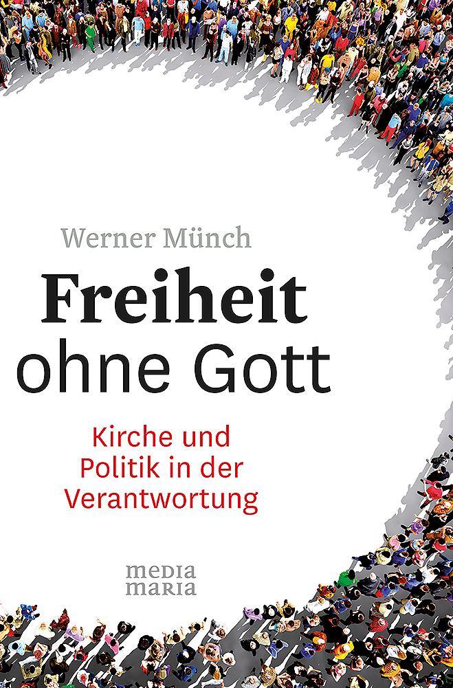 Cover: 9783945401385 | Freiheit ohne Gott | Werner Münch | Buch | Deutsch | 2017