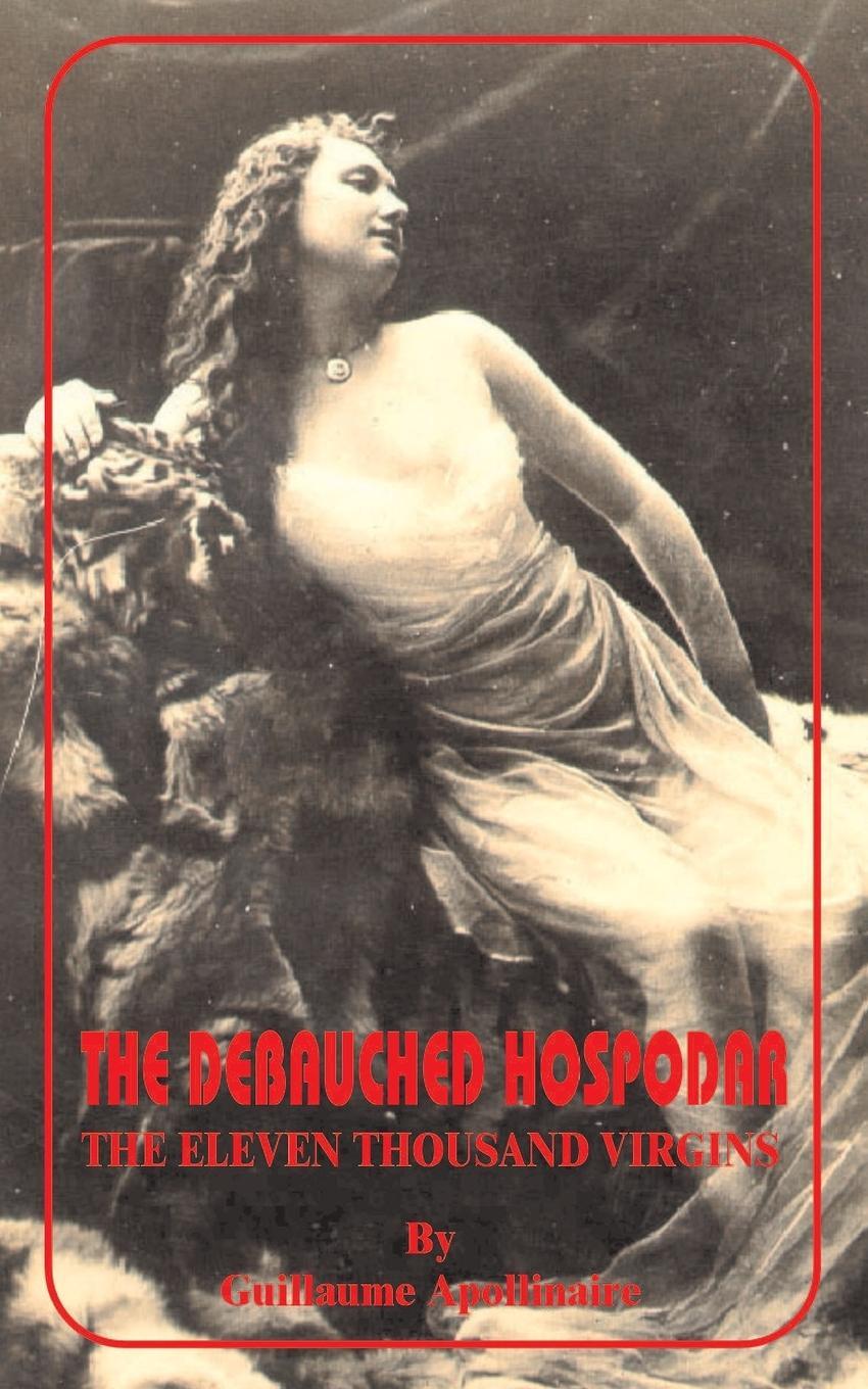 Cover: 9781589630598 | Debauched Hospodar | The Eleven Thousand Virgins, The | Apollinaire