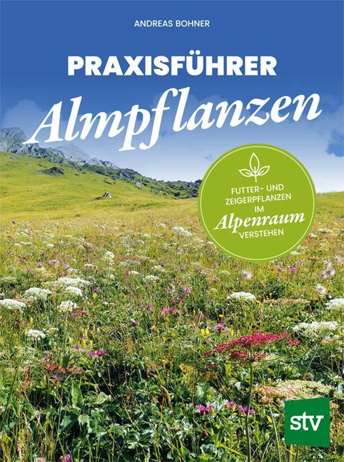 Cover: 9783702021009 | Praxisführer Almpflanzen | Andreas Bohner | Buch | 176 S. | Deutsch