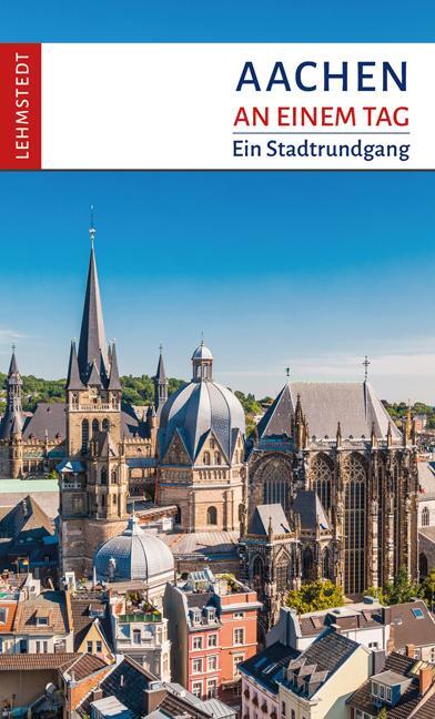 Cover: 9783957970848 | Aachen an einem Tag | Ein Stadtrundgang | Reinhard Mäurer | Buch