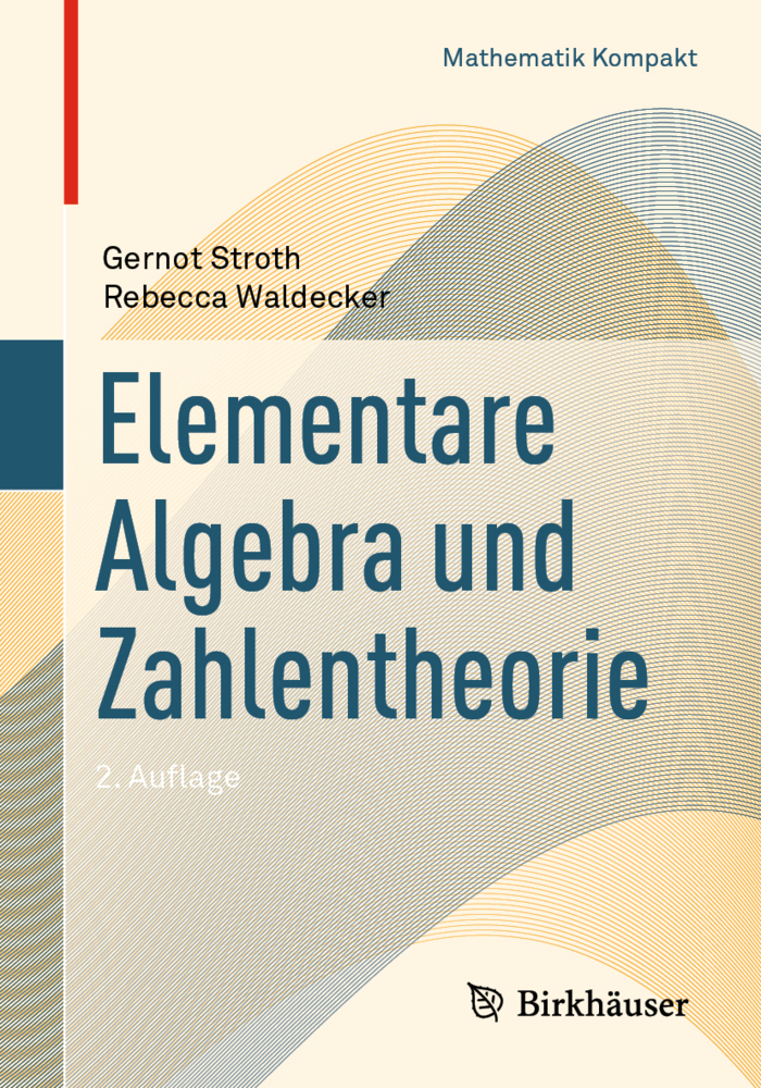 Cover: 9783030252977 | Elementare Algebra und Zahlentheorie | Gernot Stroth (u. a.) | Buch