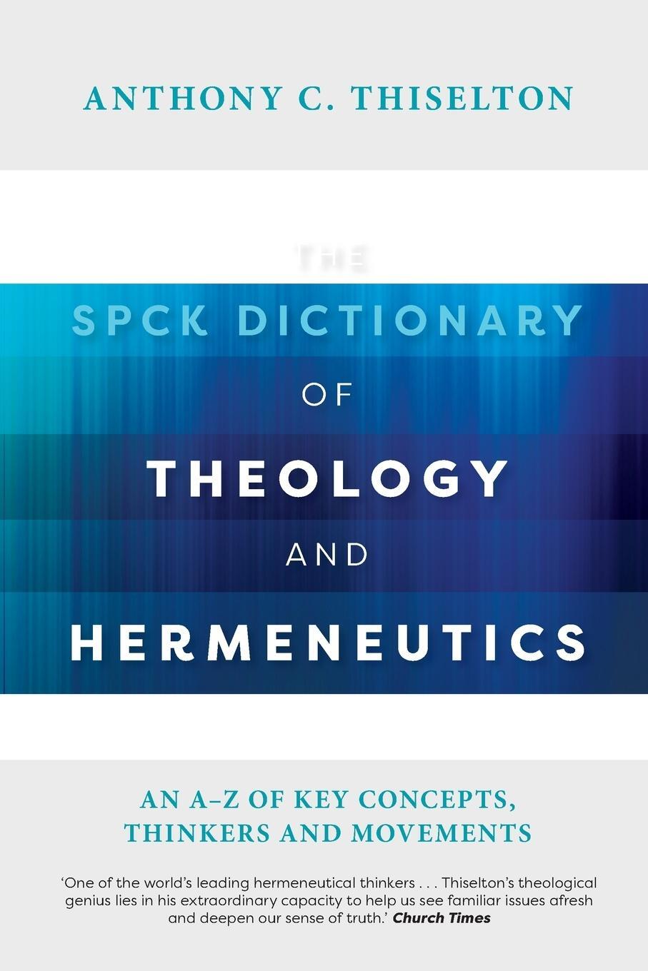 Cover: 9780281073740 | The SPCK Dictionary of Theology and Hermeneutics | Anthony Thiselton