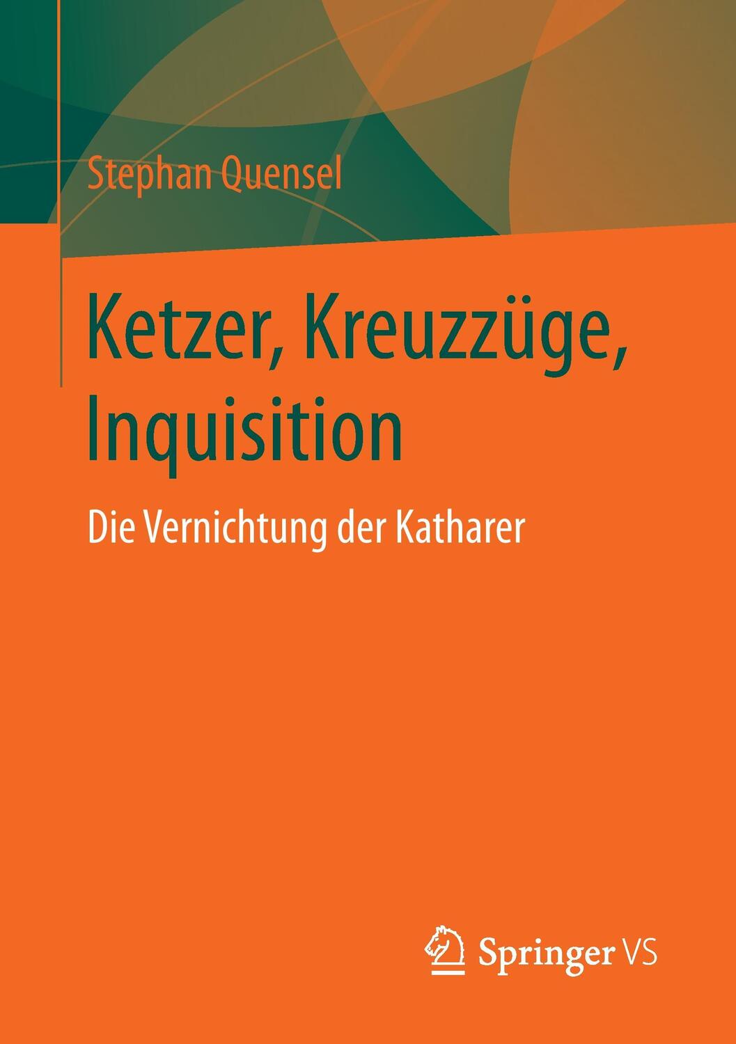 Cover: 9783658151379 | Ketzer, Kreuzzüge, Inquisition | Die Vernichtung der Katharer | Buch