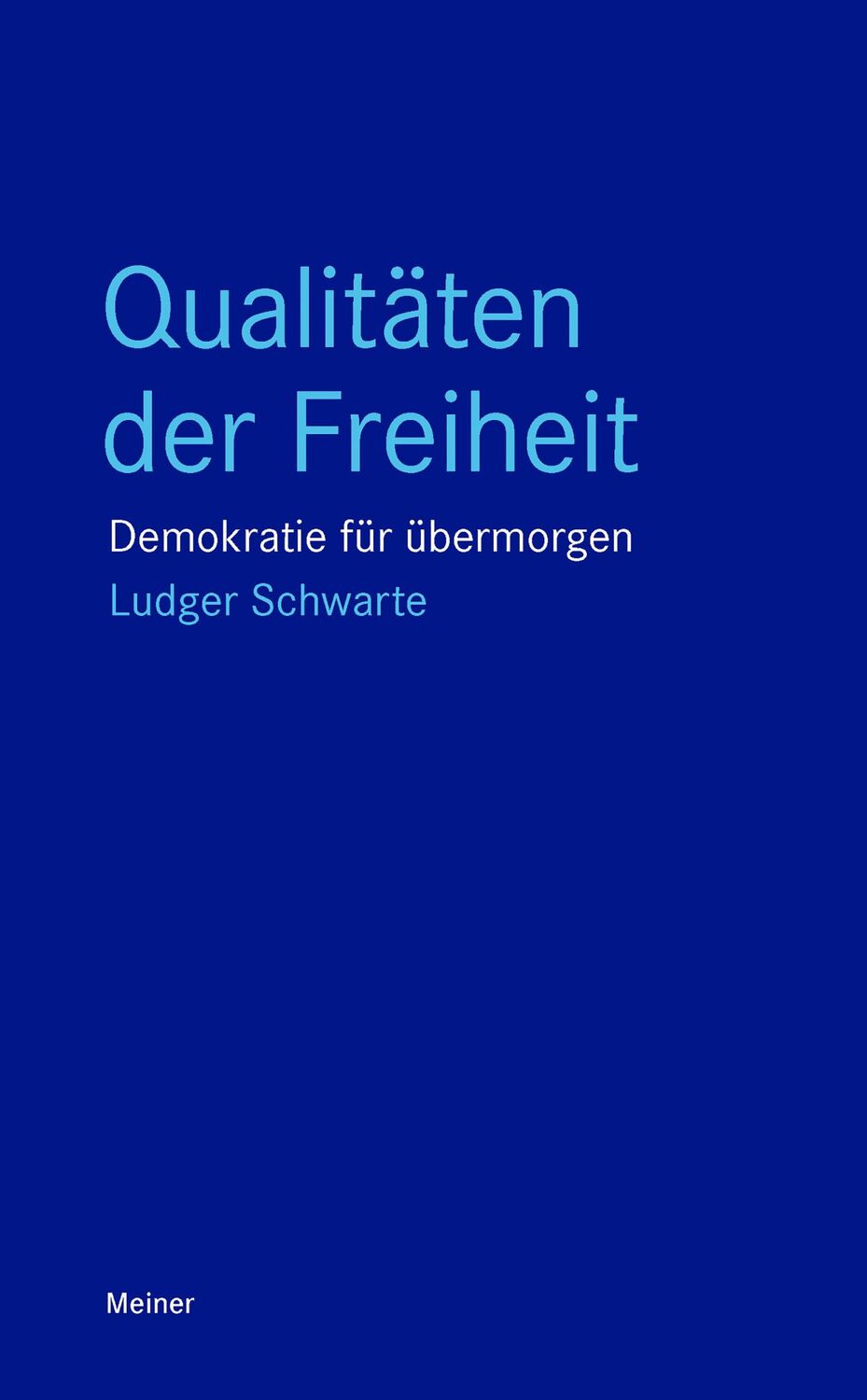 Cover: 9783787346042 | Qualitäten der Freiheit | Demokratie für übermorgen | Ludger Schwarte