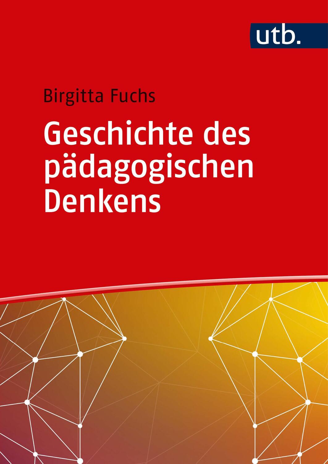 Cover: 9783825252700 | Geschichte des pädagogischen Denkens | Birgitta Fuchs | Taschenbuch