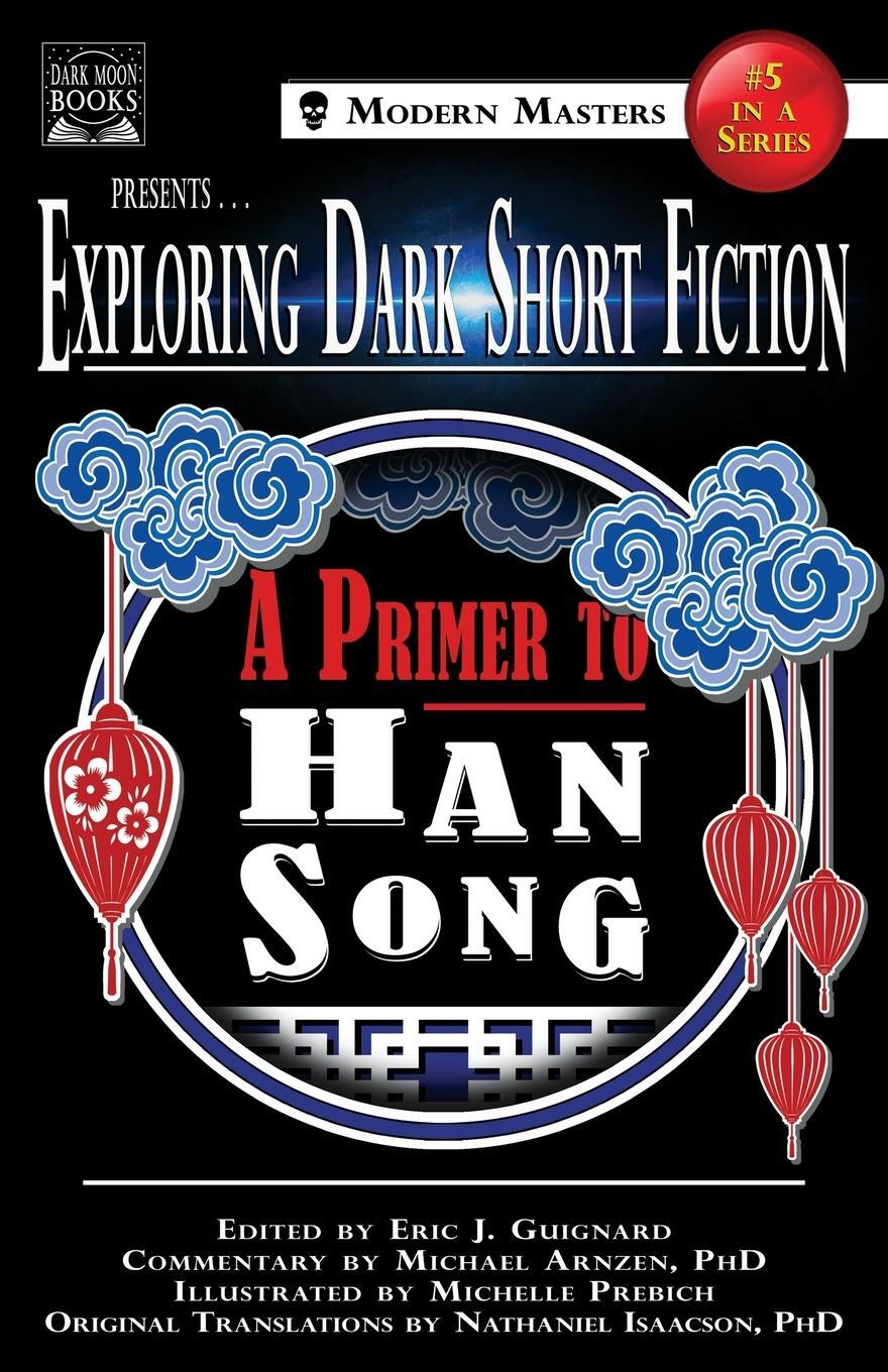 Cover: 9781949491128 | Exploring Dark Short Fiction #5 | A Primer to Han Song | Taschenbuch