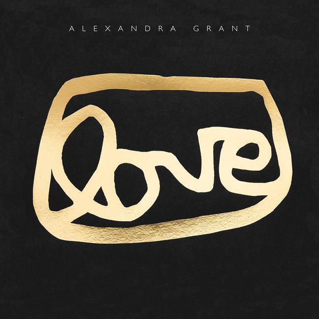 Cover: 9781951836290 | Love: A Visual History of the Grantlove Project | Alexandra Grant