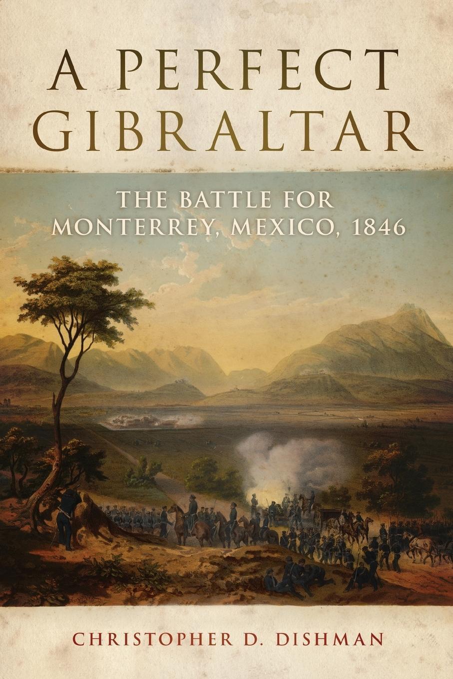Cover: 9780806163130 | A Perfect Gibraltar | The Battle for Monterrey, Mexico, 1846 | Dishman