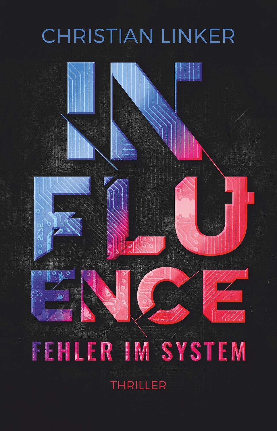 Cover: 9783423230117 | Influence - Fehler im System | Thriller | Christian Linker | Buch