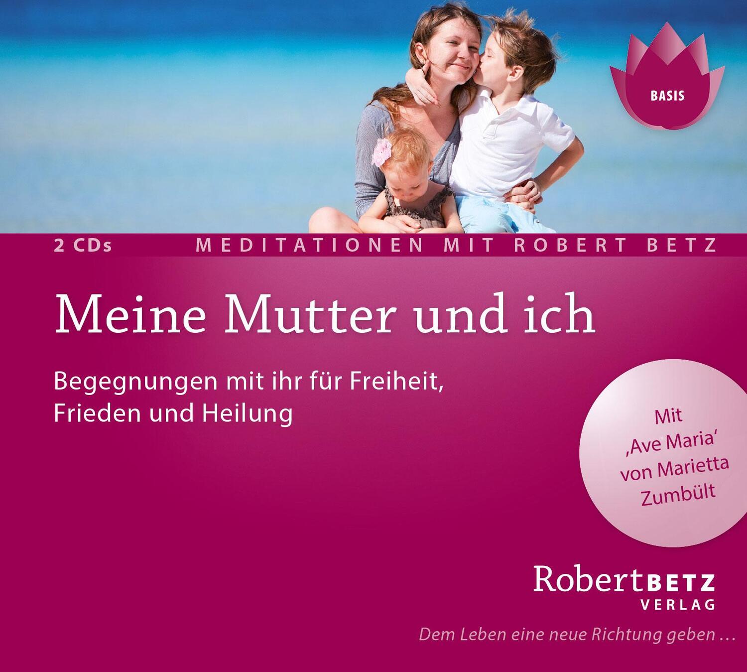 Cover: 9783942581622 | Meine Mutter und ich - Meditations-Doppel-CD | Robert T. Betz | CD