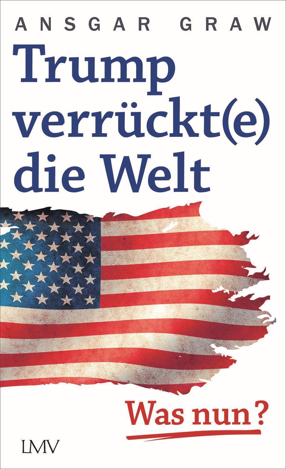 Cover: 9783784435893 | Trump verrückt(e) die Welt | Was nun? | Ansgar Graw | Taschenbuch