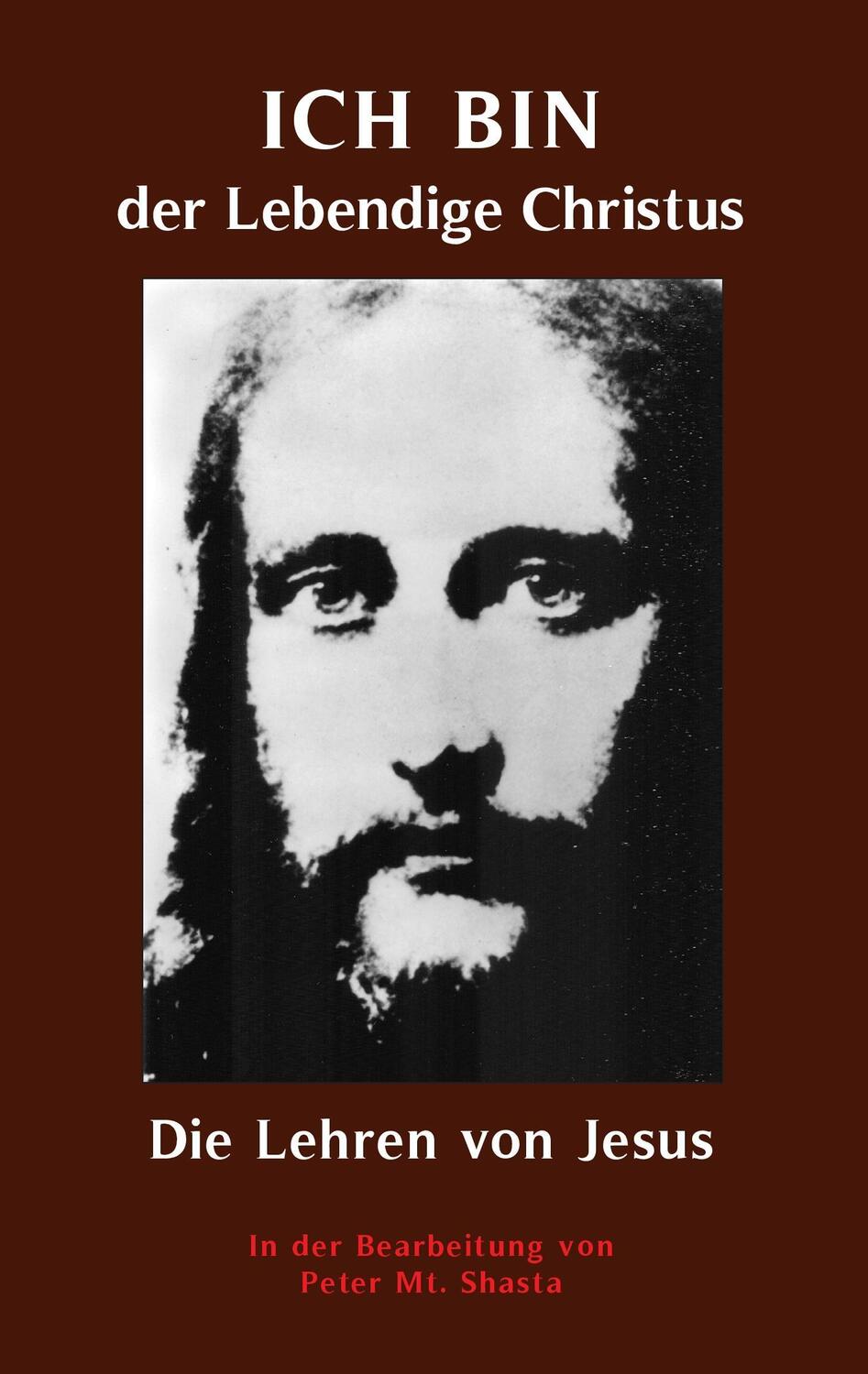Cover: 9783744836371 | ICH BIN der Lebendige Christus - die Lehren von Jesus Christus | Buch