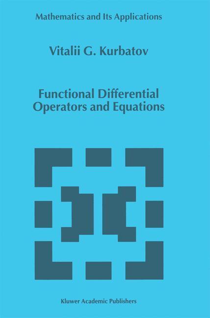 Cover: 9780792356240 | Functional Differential Operators and Equations | U. G. Kurbatov | xx