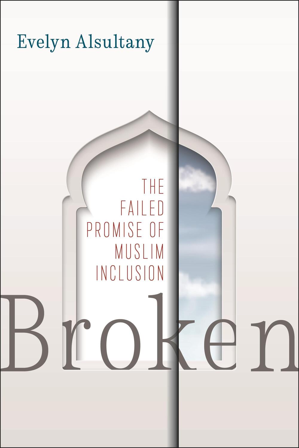 Cover: 9781479823963 | Broken: The Failed Promise of Muslim Inclusion | Evelyn Alsultany