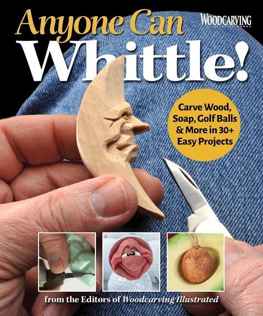 Cover: 9781497103429 | Anyone Can Whittle!: Carve Wood, Soap, Golf Balls & More in 30+...
