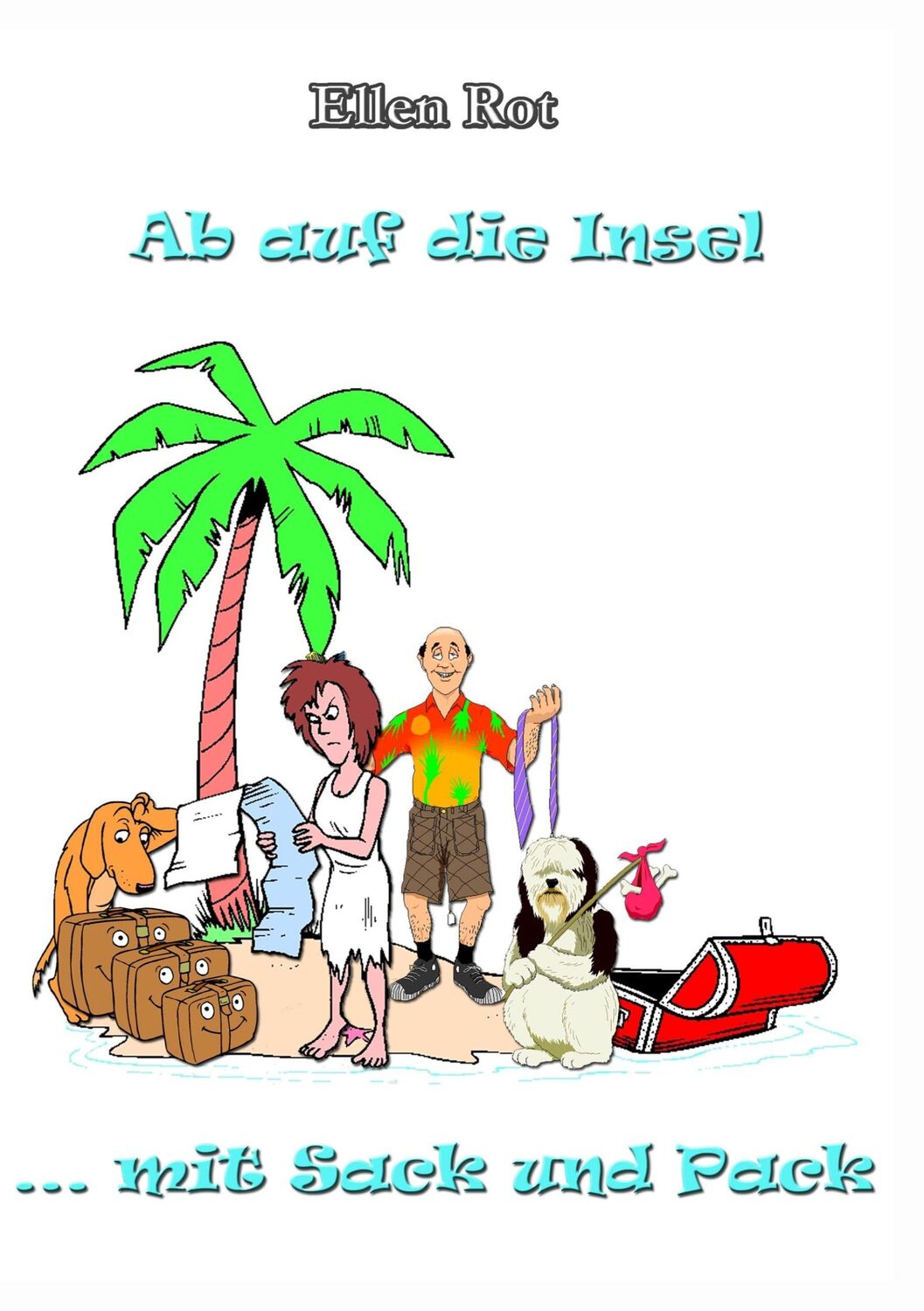 Cover: 9783739211930 | Ab auf die Insel mit Sack und Pack | Auswandern, Karibik, Humor, Hunde