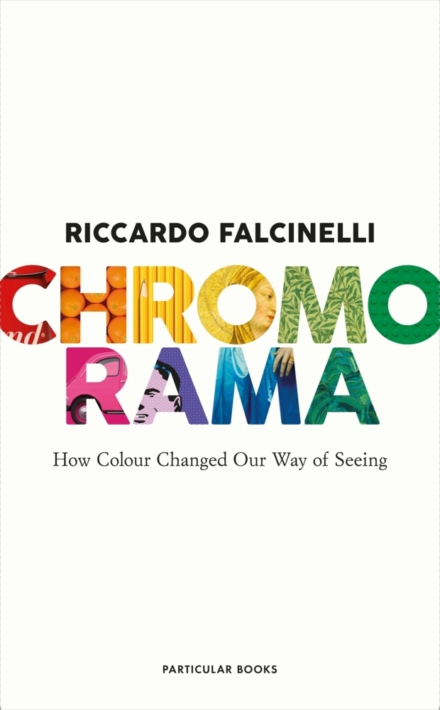 Cover: 9780241573792 | Chromorama | How Colour Changed Our Way of Seeing | Falcinelli | Buch