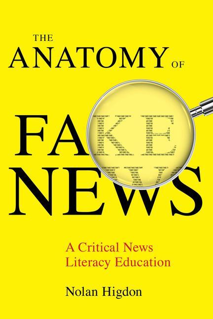 Cover: 9780520347878 | The Anatomy of Fake News | A Critical News Literacy Education | Higdon