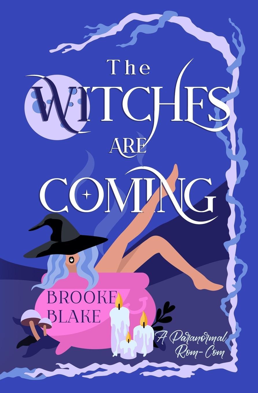 Cover: 9798218072162 | The Witches are Coming | A Light Paranormal Rom-Com | Brooke Blake