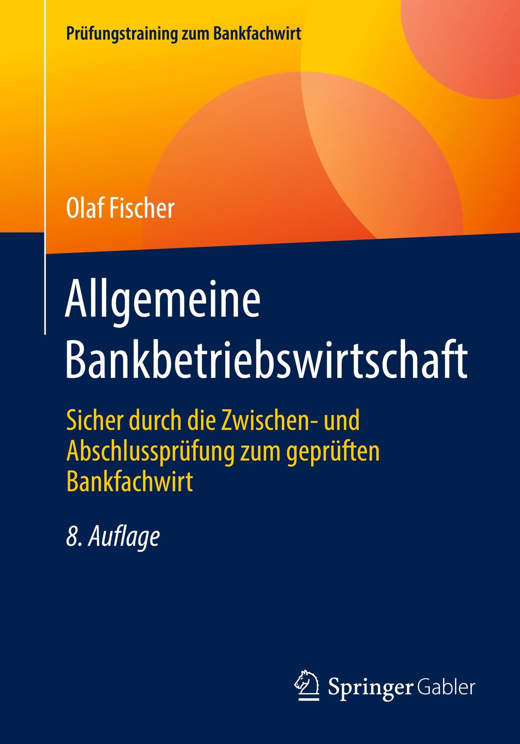 Cover: 9783658357351 | Allgemeine Bankbetriebswirtschaft | Olaf Fischer | Taschenbuch