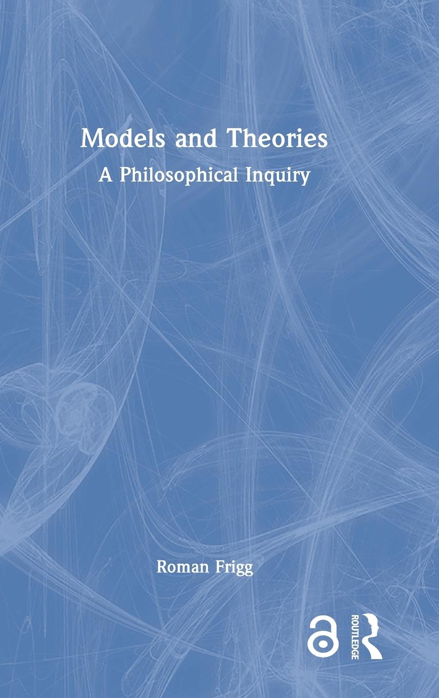 Cover: 9781844654901 | Models and Theories | A Philosophical Inquiry | Roman Frigg | Buch