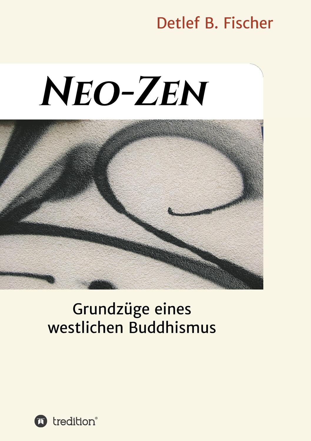 Cover: 9783748273806 | Neo-Zen | Grundzüge eines westlichen Buddhismus | Detlef B. Fischer