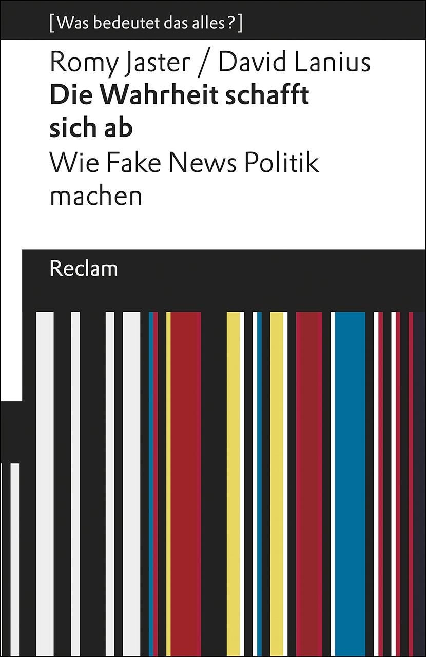 Cover: 9783150196083 | Die Wahrheit schafft sich ab | Romy Jaster (u. a.) | Taschenbuch