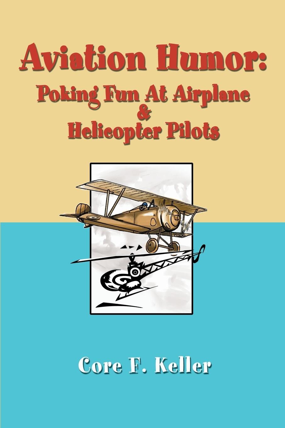 Cover: 9780595256310 | Aviation Humor | Poking Fun At Airplane | Core F. Keller | Taschenbuch