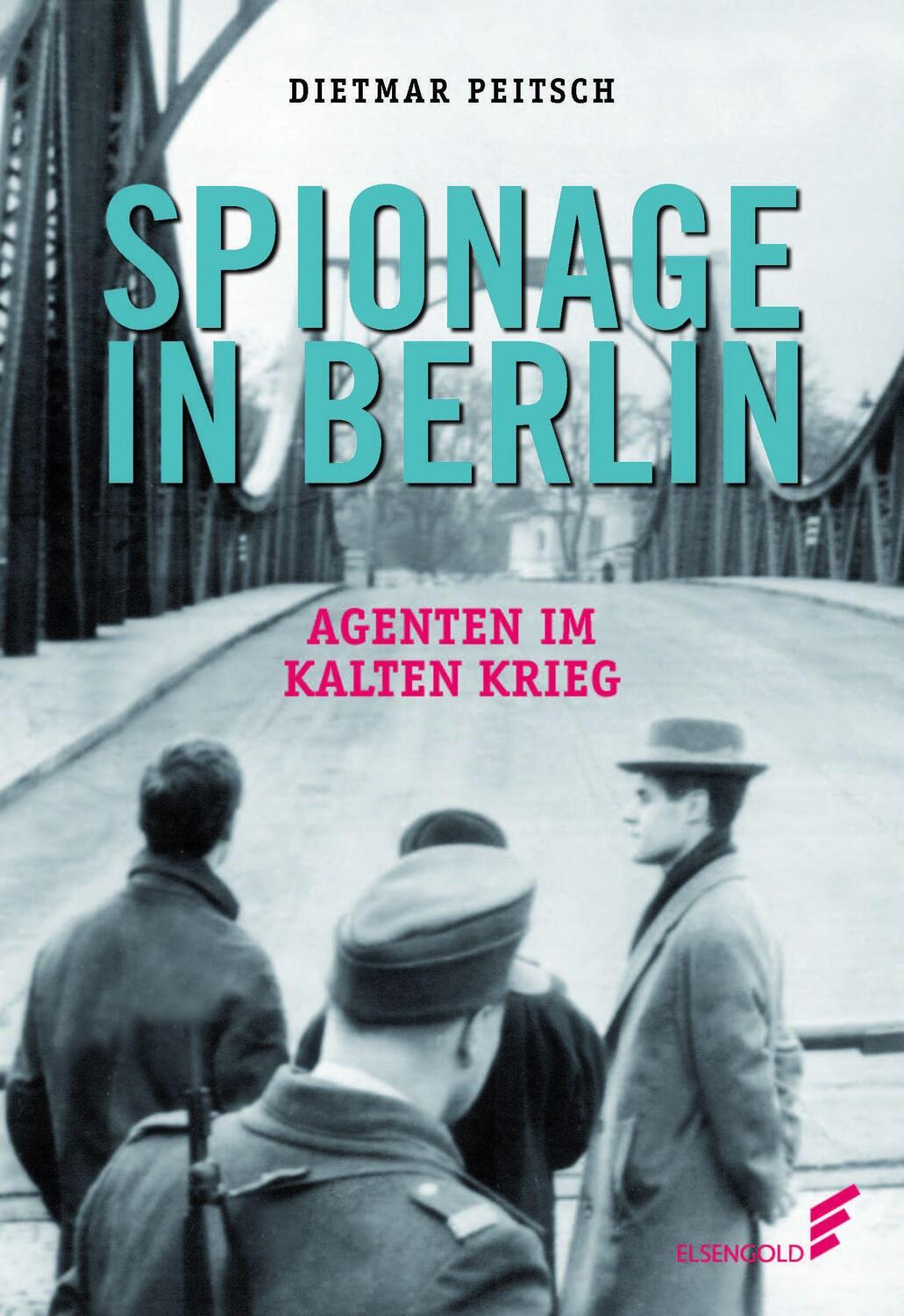 Cover: 9783962010768 | Spionage in Berlin | Agenten im Kalten Krieg | Dietmar Peitsch | Buch
