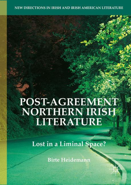 Cover: 9783319289908 | Post-Agreement Northern Irish Literature | Lost in a Liminal Space?