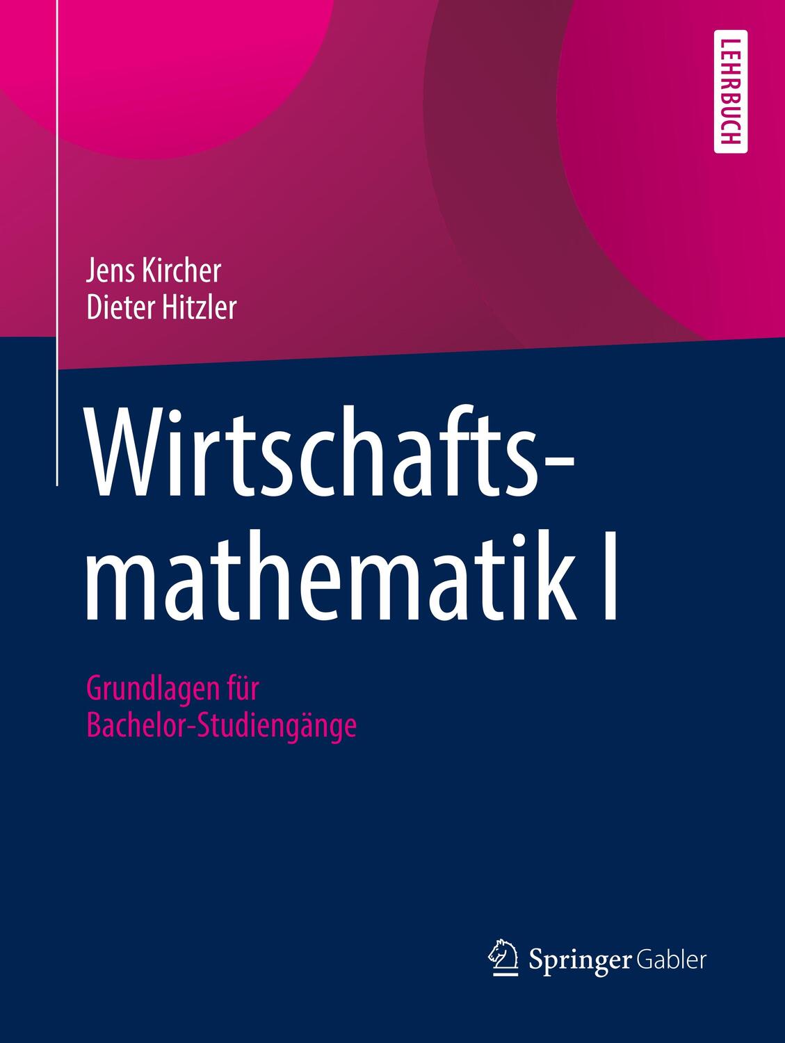 Cover: 9783662461518 | Wirtschaftsmathematik I | Grundlagen für Bachelor-Studiengänge | Buch