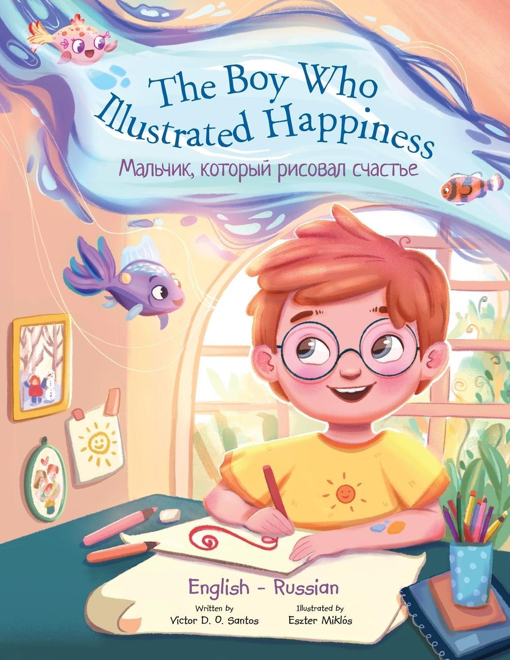Cover: 9781649621122 | The Boy Who Illustrated Happiness - Bilingual Russian and English...